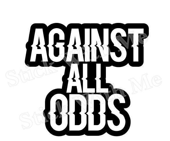 Against all odds