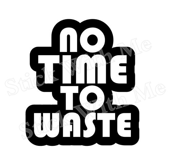 No time to waste outline