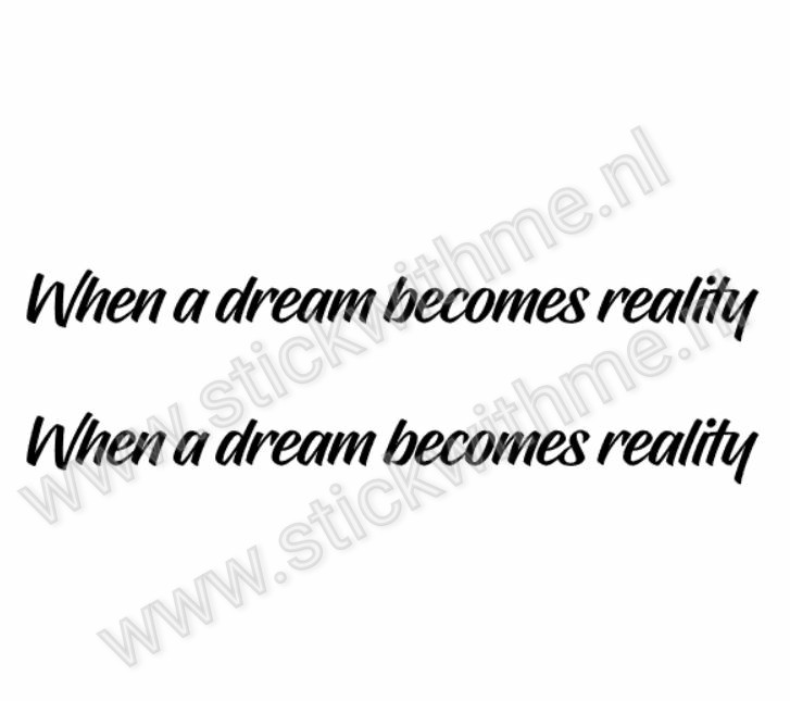 When a dream becomes reality - per 2 stuks
